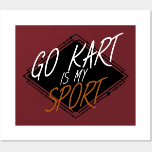 Go kart is my sport Posters and Art